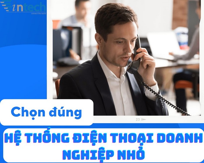 Làm thế nào để chọn đúng hệ thống điện thoại doanh nghiệp nhỏ.